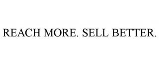 REACH MORE. SELL BETTER.