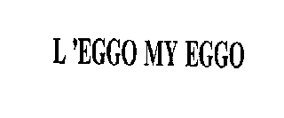 L 'EGGO MY EGGO