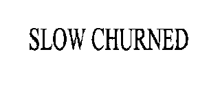 SLOW CHURNED
