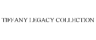 TIFFANY LEGACY COLLECTION
