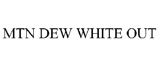 MTN DEW WHITE OUT
