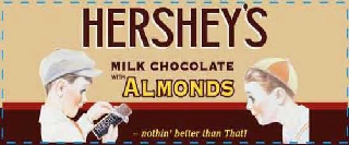 HERSHEY'S MILK CHOCOLATE WITH ALMONDS -NOTHIN' BETTER THAN THAT!