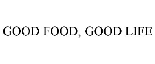 GOOD FOOD, GOOD LIFE