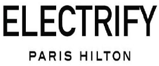 ELECTRIFY PARIS HILTON