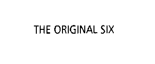 THE ORIGINAL SIX