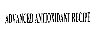 ADVANCED ANTIOXIDANT RECIPE