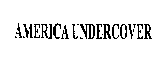 AMERICA UNDERCOVER