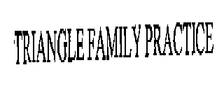 TRIANGLE FAMILY PRACTICE