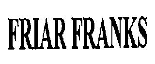 FRIAR FRANKS