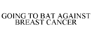 GOING TO BAT AGAINST BREAST CANCER