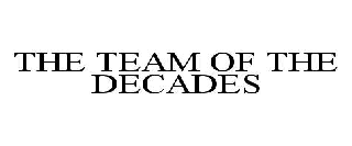 THE TEAM OF THE DECADES