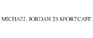 MICHAEL JORDAN 23 SPORTCAFE