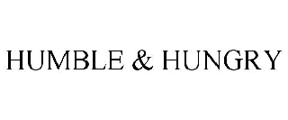 HUMBLE & HUNGRY