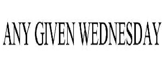 ANY GIVEN WEDNESDAY