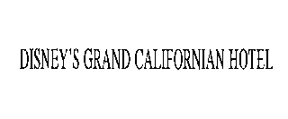 DISNEY'S GRAND CALIFORNIAN HOTEL