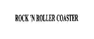 ROCK 'N ROLLER COASTER