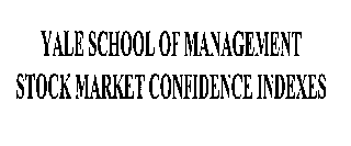 YALE SCHOOL OF MANAGEMENT STOCK MARKET CONFIDENCE INDEXES