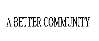A BETTER COMMUNITY