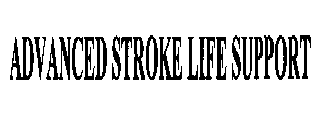 ADVANCED STROKE LIFE SUPPORT