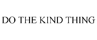 DO THE KIND THING