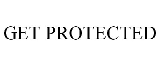 GET PROTECTED