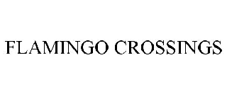 FLAMINGO CROSSINGS