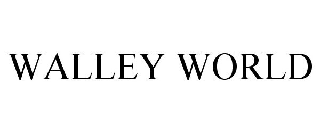 WALLEY WORLD
