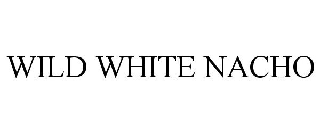 WILD WHITE NACHO