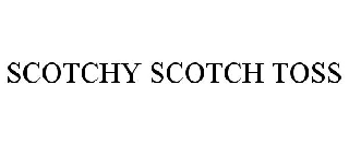 SCOTCHY SCOTCH TOSS
