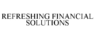 REFRESHING FINANCIAL SOLUTIONS