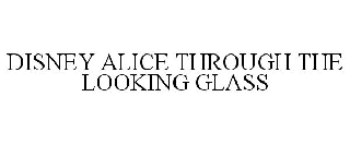 DISNEY ALICE THROUGH THE LOOKING GLASS