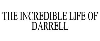 THE INCREDIBLE LIFE OF DARRELL