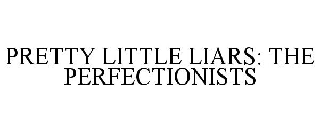 PRETTY LITTLE LIARS: THE PERFECTIONISTS