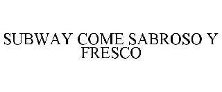 SUBWAY COME SABROSO Y FRESCO