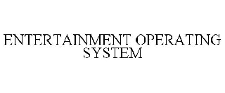 ENTERTAINMENT OPERATING SYSTEM