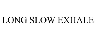 LONG SLOW EXHALE