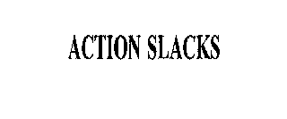 ACTION SLACKS