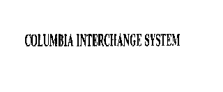 COLUMBIA INTERCHANGE SYSTEM