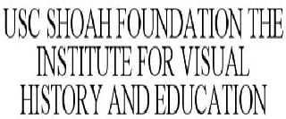 USC SHOAH FOUNDATION THE INSTITUTE FOR VISUAL HISTORY AND EDUCATION