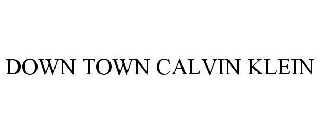 DOWN TOWN CALVIN KLEIN