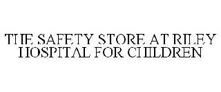 THE SAFETY STORE AT RILEY HOSPITAL FOR CHILDREN