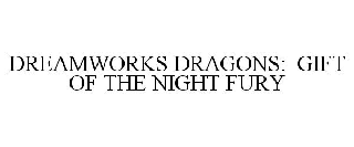 DREAMWORKS DRAGONS: GIFT OF THE NIGHT FURY
