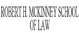 ROBERT H. MCKINNEY SCHOOL OF LAW