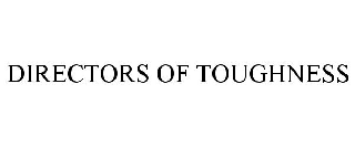 DIRECTORS OF TOUGHNESS