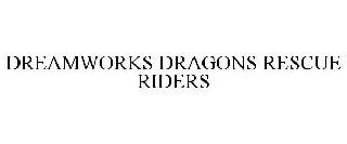 DREAMWORKS DRAGONS RESCUE RIDERS