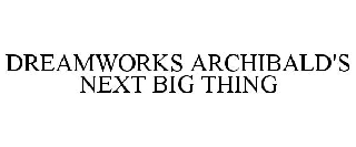 DREAMWORKS ARCHIBALD'S NEXT BIG THING