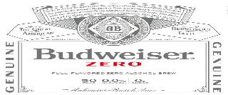 BUDWEISER ZERO TO THE HEROES OF THE HARDWOOD. THE SULTANS OF SWAT. THE GUARDIANS OF THE GOAL. INTRODUCING THE GENUINE BUDWEISER ZERO, A REFRESHING ZERO-ALCOHOL BREW WITH THE CHOICEST INGREDIENTS AND GREAT BUDWEISER TASTE. THIS BUD'S BREWED FOR THOSE WHO MAKE ZERO COMPROMISE. THIS BUD'S FOR YOU. AB TRADE MARK THE UNITED STATES OF AMERICA THE GREAT AMERICAN BUDWEISER TASTE BUDWEISER QUALITY ALCOHOL FREE GENUINE GENUINE FULL-FLAVORED ZERO ALCOHOL BREW 50 CALS 0.0% ALC/VOL. 0G SUGAR ANHEUS...