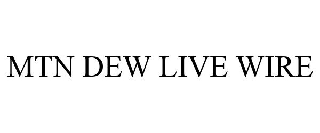 MTN DEW LIVE WIRE