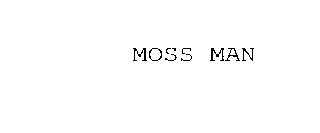 MOSS MAN
