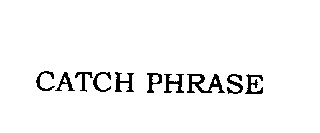 CATCH PHRASE